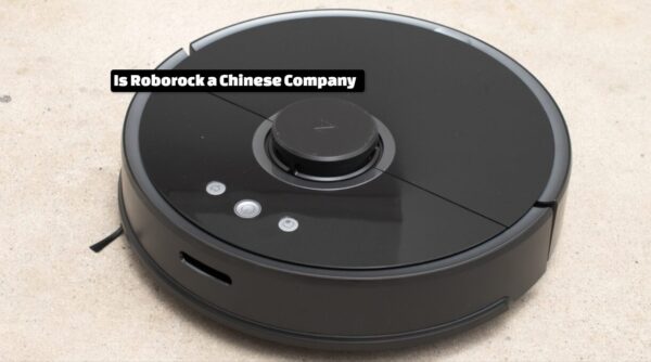 Is Roborock a Chinese Company