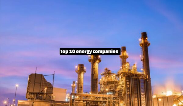 top 10 energy companies