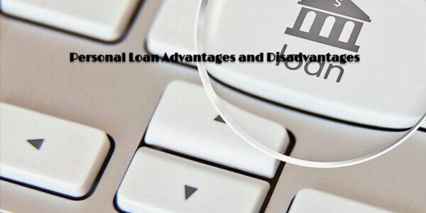 Personal Loan Advantages and Disadvantages