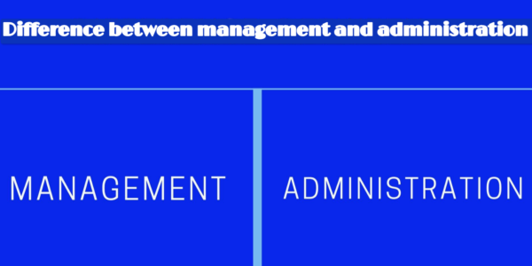 difference between management and administration